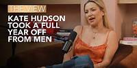 Kate Hudson Took A Full Year Off From Men | The View