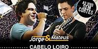 Jorge & Mateus - Cabelo Loiro - [DVD Ao Vivo Sem Cortes] - (Clipe Oficial)