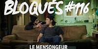 Bloqués #116 - Le mensongeur