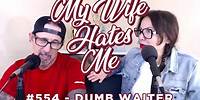 My Wife Hates Me #554 | Dumb Waiter