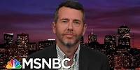 Plouffe Explains How Dems Should Run During An Impeachment Investigation | The Last Word | MSNBC