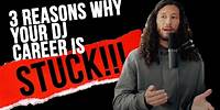 Why your DJ career is STUCK