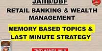 JAIIB RB&WM I MEMORY BASED TOPICS & LAST MINUTE STRATEGY I RETAIL BANKING AND WEALTH MANAGEMENT