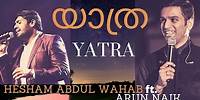 Hesham Abdul Wahab I Arun Naik I Yatra I Official Music Video