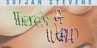 Sufjan Stevens - There's A World (Official Lyric Video)