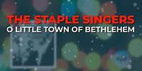 The Staple Singers - O Little Town Of Bethlehem (Official Audio)