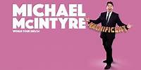 Michael McIntyre: MACNIFICENT | Tour Announcement