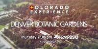 Colorado Experience: Denver Botanic Gardens