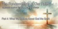 05-22-2024 "The Fundamentals of Our Faith" Part 4: What We Believe About God the Spirit