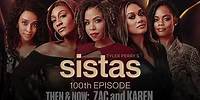 Celebrating Sistas 100th Episode | Then & Now: Zac & Karen | Tyler Perry's Sistas