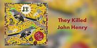 Steve Earle & The Dukes - "They Killed John Henry" [Audio Only]