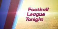 Football League Tonight: Coming to Channel 5 on Saturday 8th August