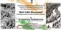 ‘Quit India Movement - A Defining Moment in India's Quest for Freedom’ by Dr Shobhana Radhakrishna