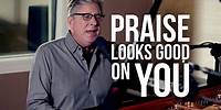 Don Moen - Praise Looks Good on You | Acoustic Worship Sessions