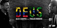 Alex Campos feat. Thalles Roberto - Deus - Derroche de amor (HD).