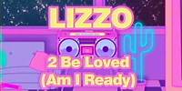 Lizzo - 2 Be Loved (Am I Ready) [Official Lyric Video]