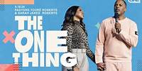 The One Thing - Touré Roberts + Sarah Jakes Roberts