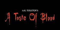 A.K. Tolstoy's A Taste of Blood (Official Trailer)