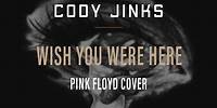 Cody Jinks | "Wish You Were Here" | Pink Floyd Cover