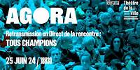 Agora | Tous champions | Rencontre en public & en Direct | Avec Télérama