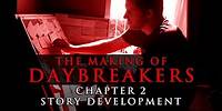 The Making of Daybreakers - Chapter 2: Story Development