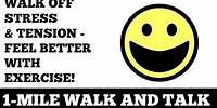 1 Mile Walk and Talk: Walk Off Stress and Tension Feel Better With Exercise Instantly