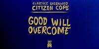 Citizen Cope - Good Will Overcome | Official Lyric Video