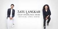 Valdy Nyonk Ft. Pace Kribo - Satu Langkah (Official Lyric Video)