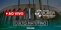 Culto Matutino - AO VIVO | 30/06/24 | 09:00h | PIPG