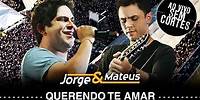 Jorge & Mateus - Querendo Te Amar- [DVD Ao Vivo Sem Cortes] - (Clipe Oficial)