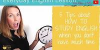 How to study English, when you don't have much time!