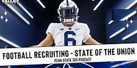 2025 Penn State Football Recruiting - State of the Union - #PennState Nittany Lions Football
