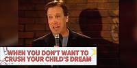 When You Don't Want To Crush Your Child's Dream | Jeff Allen