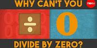 Why can't you divide by zero? - TED-Ed