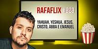 RAFAFLIX #823 • Yahuah, Yeshua, Jesus, Cristo, Abba e Emanuel (Rafael Hungria)