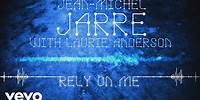 Jean-Michel Jarre, Laurie Anderson - Rely on Me (Audio Video)