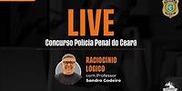 LIVE AO VIVO: POLICIA PENAL DO CEARÁ: RACIOCÍNIO LÓGICO | Prof. Sandro Godeiro | Banca IDECAN