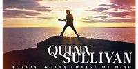 Quinn Sullivan - "Nothin’ Gonna Change My Mind" (Official Audio)