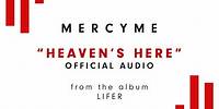 MercyMe - Heaven's Here (Audio)