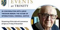 In Conversation with Judge Theodor Meron : The Future of International Criminal Justice