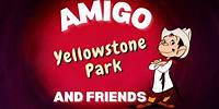 Yellowstone Park - Amigo and Friends - Cantinflas Show