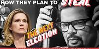How the LEFT plans to steal the NEXT ELECTION