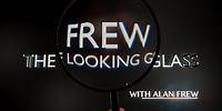 Frew The Looking Glass - Episode #1