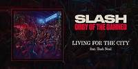 Slash feat. Tash Neal "Living For The City" - Official Audio