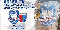 Adler TV | LIVE - 14.05.2023 | 1. FC Phönix Lübeck vs. SV Drochtersen/Assel