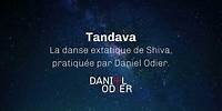 Tandava. La danse extatique de Shiva, pratiquée par Daniel Odier.