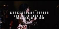 Shakespears Sister - Are We In Love Yet (Live at Brighton Dome 2019)