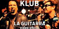 Klub – La Guitarra ft. Carlos Vives & Macaco junto a Cucho Parisi y Nestor Ramljak (video oficial)