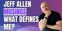 Jeff Allen | Musings | What Defines Me?