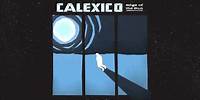 Calexico - "Moon Never Rises" (Full Album Stream)